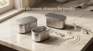 Best ultrasonic cleaners for jewelry