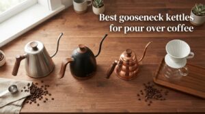 Best gooseneck kettles for pour over coffee