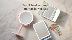 Best lighted makeup mirrors for vanities