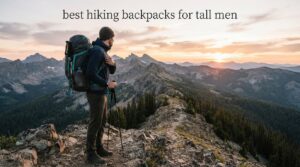 best hiking backpacks for tall men