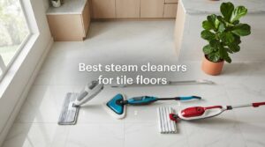 Best steam cleaners for tile floors