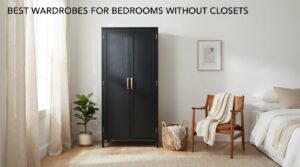 Best wardrobes for bedrooms without closets