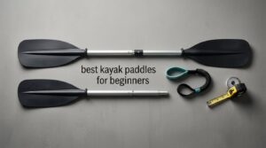 best kayak paddles for beginners