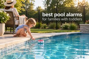 best pool alarms for families with toddlers